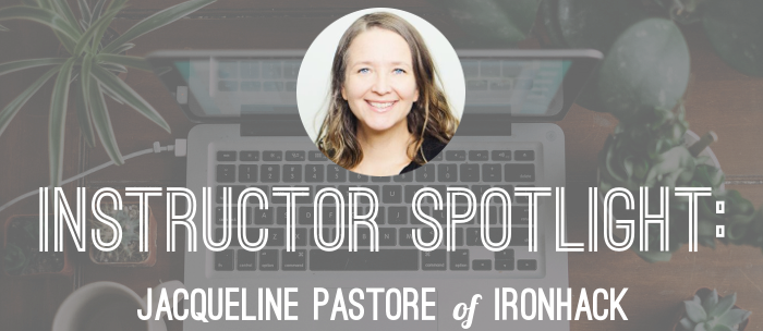jacqueline-pastore-ironhack-instructor-spotlight